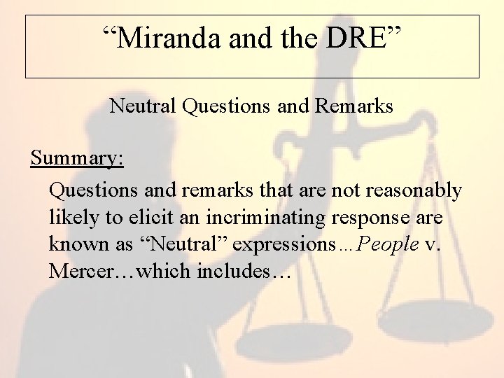 “Miranda and the DRE” Neutral Questions and Remarks Summary: Questions and remarks that are