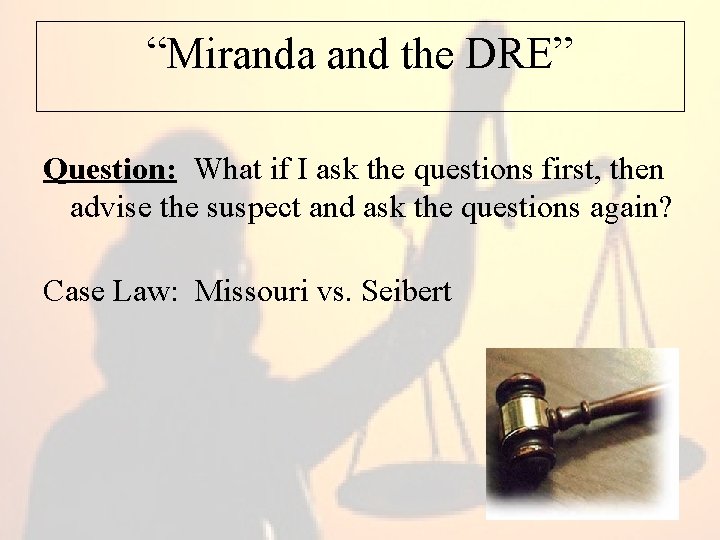 “Miranda and the DRE” Question: What if I ask the questions first, then advise