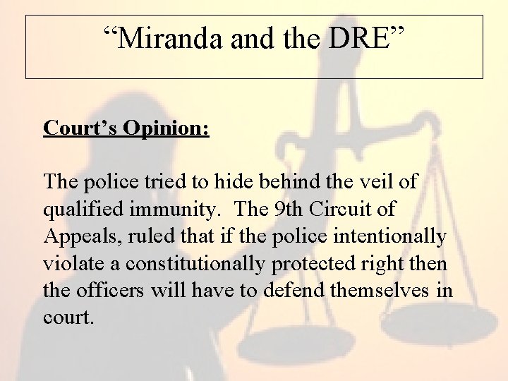 “Miranda and the DRE” Court’s Opinion: The police tried to hide behind the veil