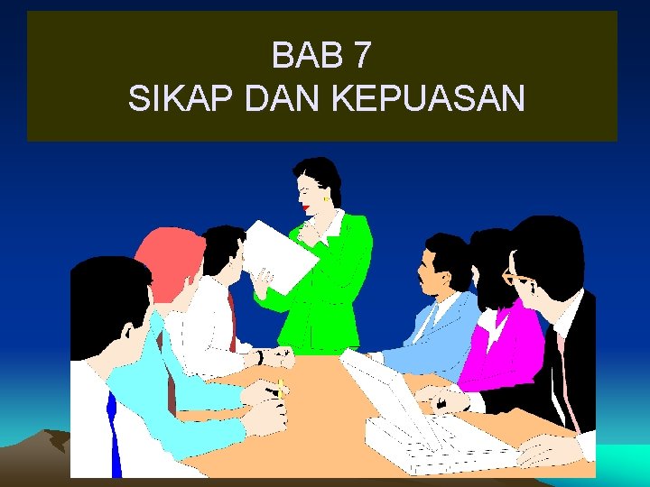 BAB 7 SIKAP DAN KEPUASAN 