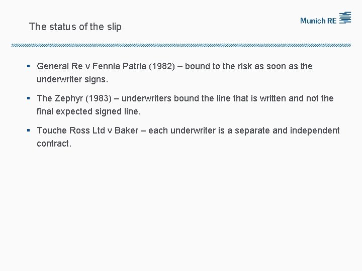 The status of the slip § General Re v Fennia Patria (1982) – bound