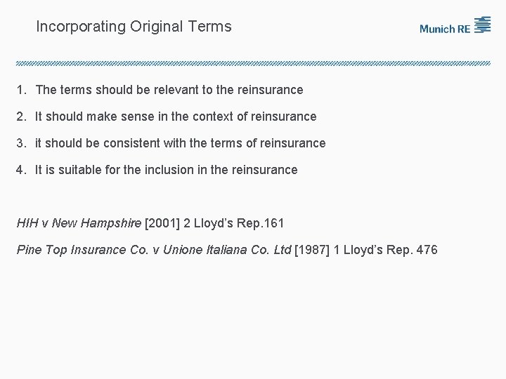 Incorporating Original Terms 1. The terms should be relevant to the reinsurance 2. It
