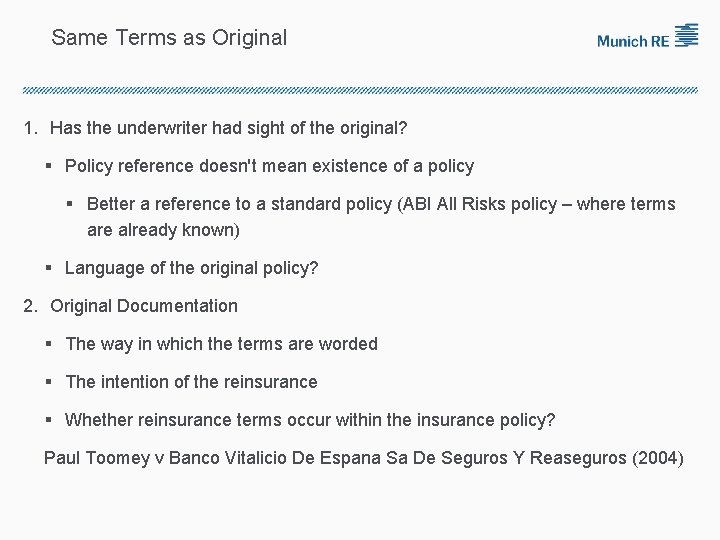 Same Terms as Original 1. Has the underwriter had sight of the original? §