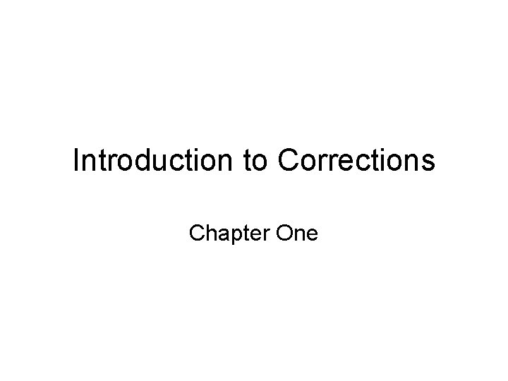 Introduction to Corrections Chapter One 
