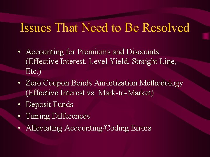 Issues That Need to Be Resolved • Accounting for Premiums and Discounts (Effective Interest,