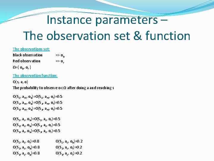 Instance parameters – The observation set & function The observations set: Black observation Red