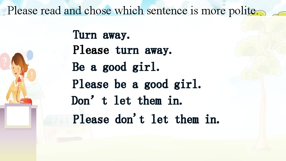 Please read and chose which sentence is more polite. Turn away. Please turn away.