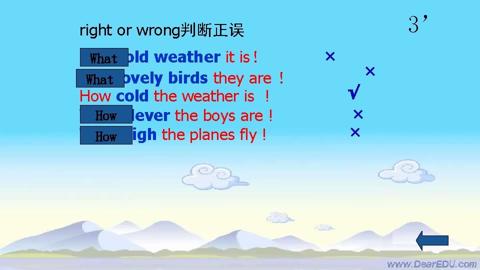 3’ right or wrong判断正误 How Whatcold weather it is！ How What lovely birds they