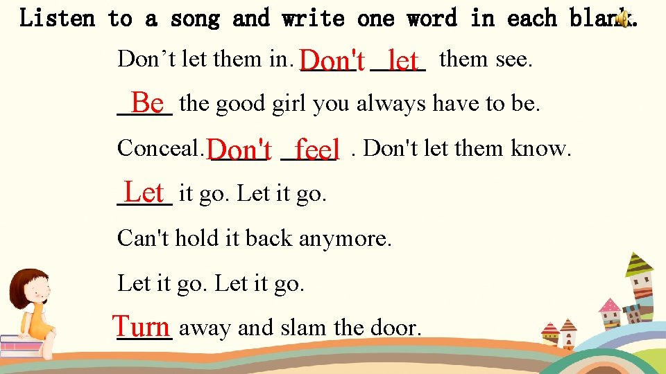 Listen to a song and write one word in each blank. Don’t let them