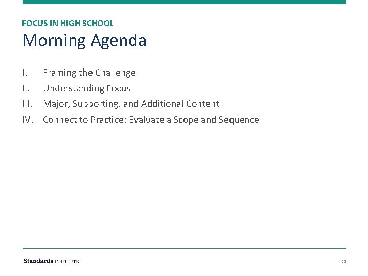 FOCUS IN HIGH SCHOOL Morning Agenda I. III. IV. Framing the Challenge Understanding Focus