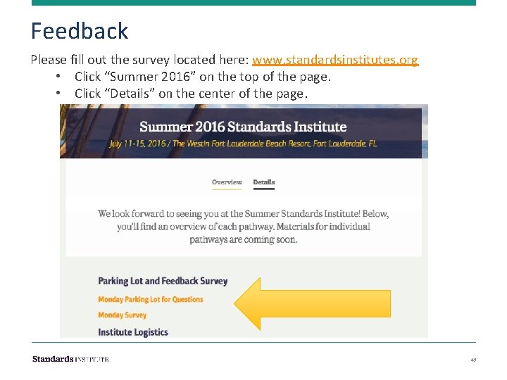 Feedback Please fill out the survey located here: www. standardsinstitutes. org • Click “Summer