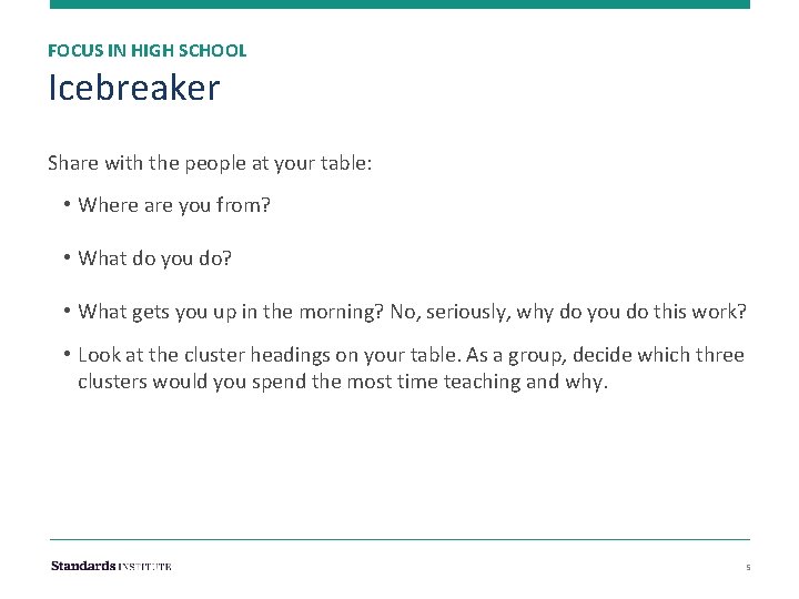 FOCUS IN HIGH SCHOOL Icebreaker Share with the people at your table: • Where