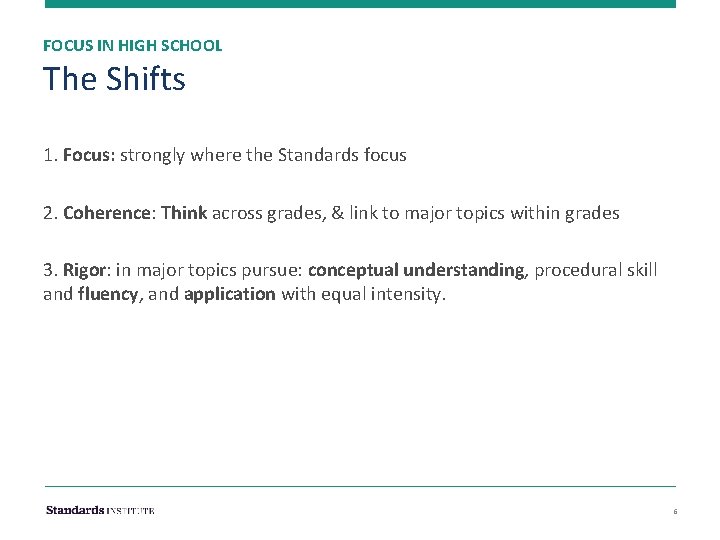 FOCUS IN HIGH SCHOOL The Shifts 1. Focus: strongly where the Standards focus 2.