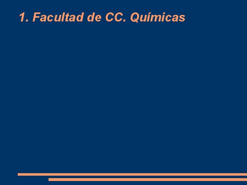1. Facultad de CC. Químicas 