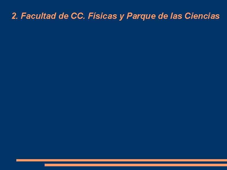 2. Facultad de CC. Físicas y Parque de las Ciencias 