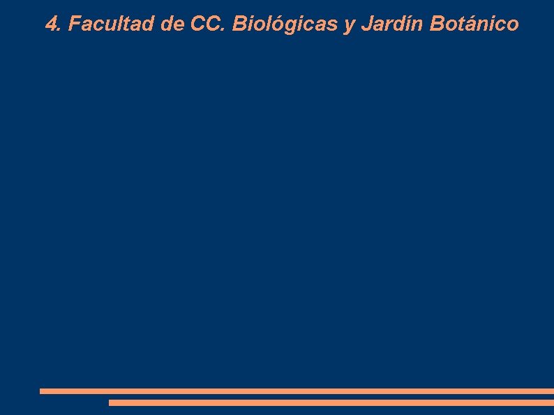 4. Facultad de CC. Biológicas y Jardín Botánico 