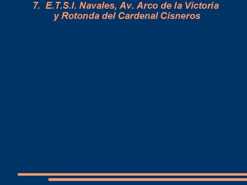 7. E. T. S. I. Navales, Av. Arco de la Victoria y Rotonda del