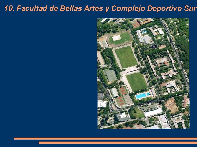 10. Facultad de Bellas Artes y Complejo Deportivo Sur 