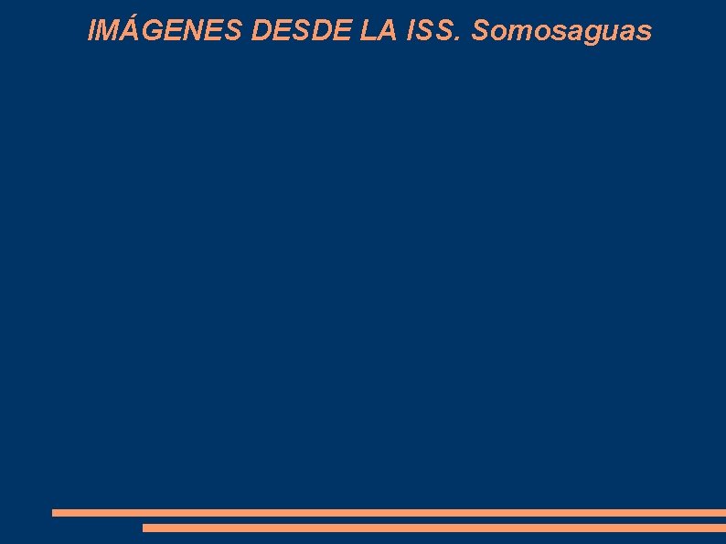 IMÁGENES DESDE LA ISS. Somosaguas 
