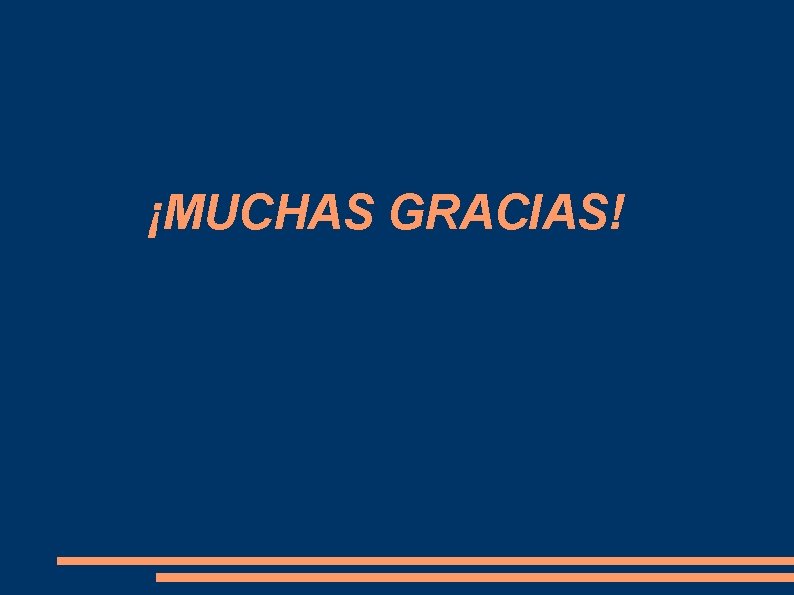 ¡MUCHAS GRACIAS! 