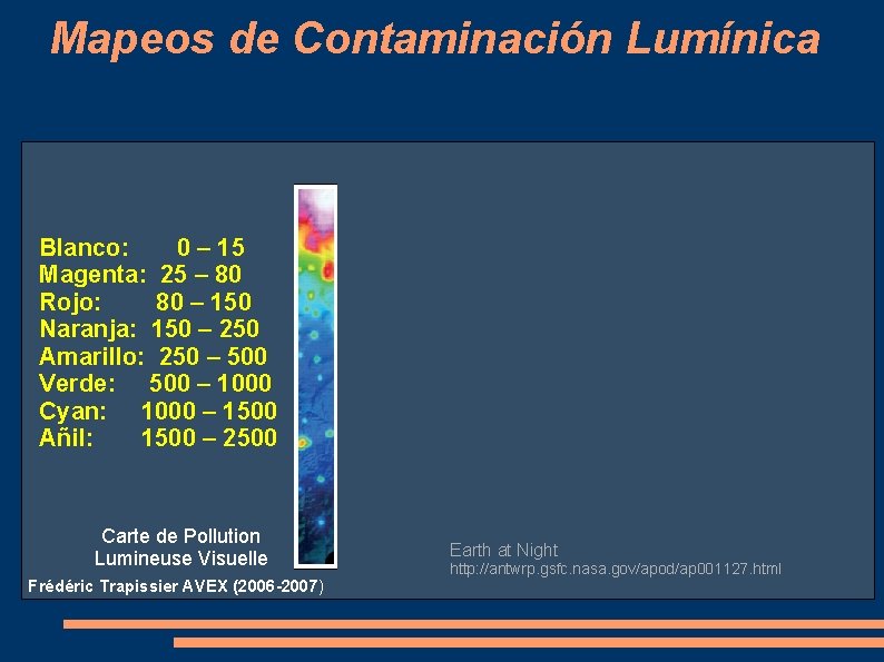 Mapeos de Contaminación Lumínica Blanco: 0 – 15 Magenta: 25 – 80 Rojo: 80
