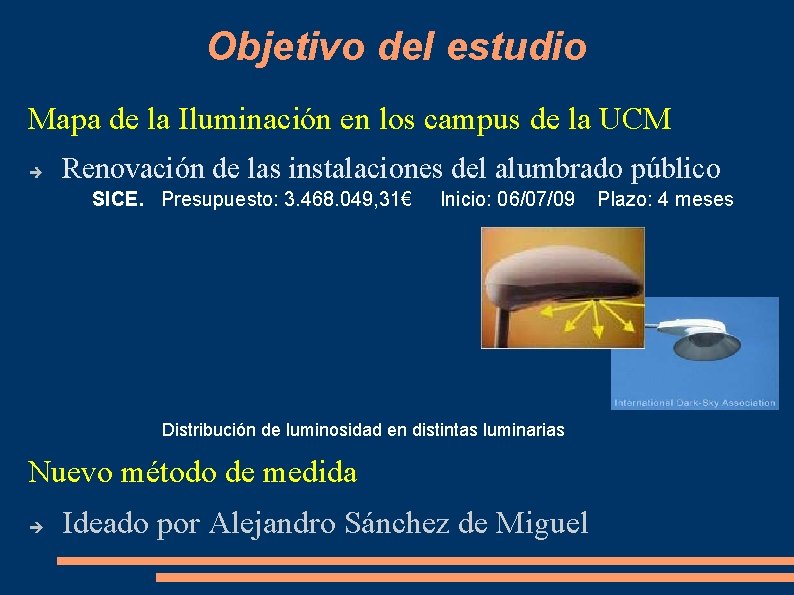 Objetivo del estudio Mapa de la Iluminación en los campus de la UCM Renovación