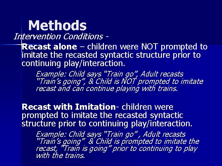 Methods Intervention Conditions - Recast alone – children were NOT prompted to imitate the Methods Intervention Conditions - Recast alone – children were NOT prompted to imitate the