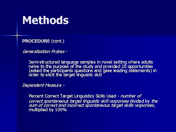 Methods PROCEDURE (cont. ) Generalization Probes Semi-structured language samples in novel setting where adults Methods PROCEDURE (cont. ) Generalization Probes Semi-structured language samples in novel setting where adults