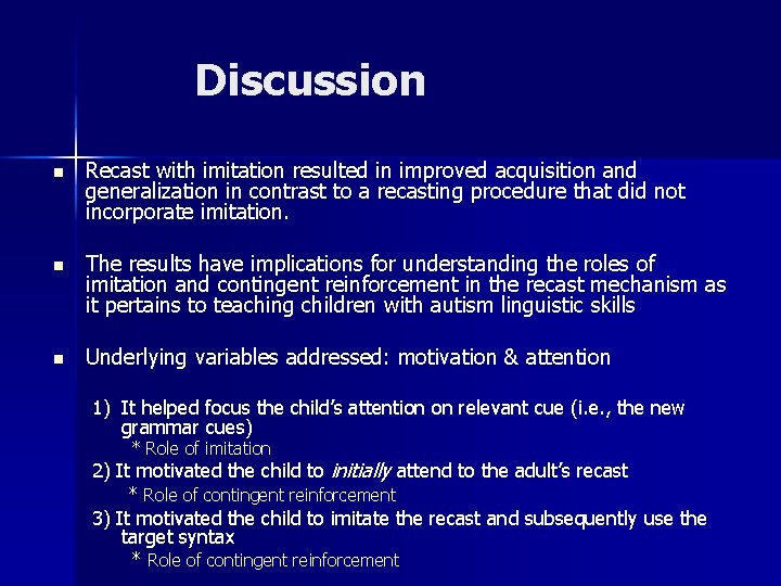 Discussion n Recast with imitation resulted in improved acquisition and generalization in contrast to Discussion n Recast with imitation resulted in improved acquisition and generalization in contrast to