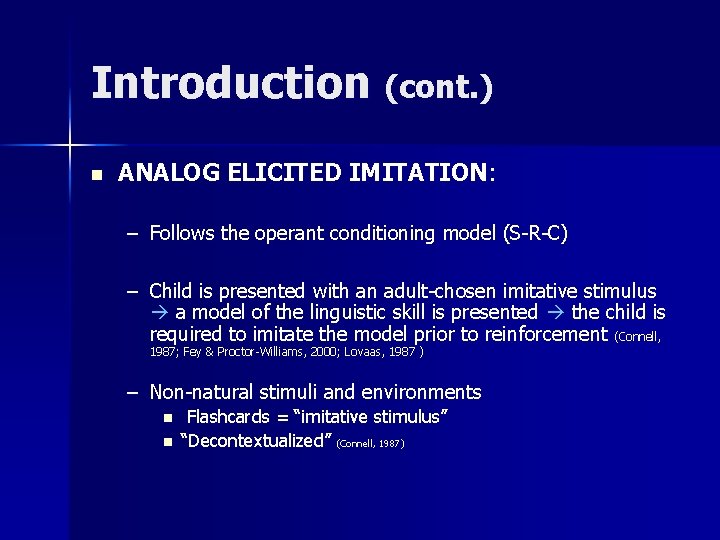 Introduction (cont. ) n ANALOG ELICITED IMITATION: – Follows the operant conditioning model (S-R-C) Introduction (cont. ) n ANALOG ELICITED IMITATION: – Follows the operant conditioning model (S-R-C)