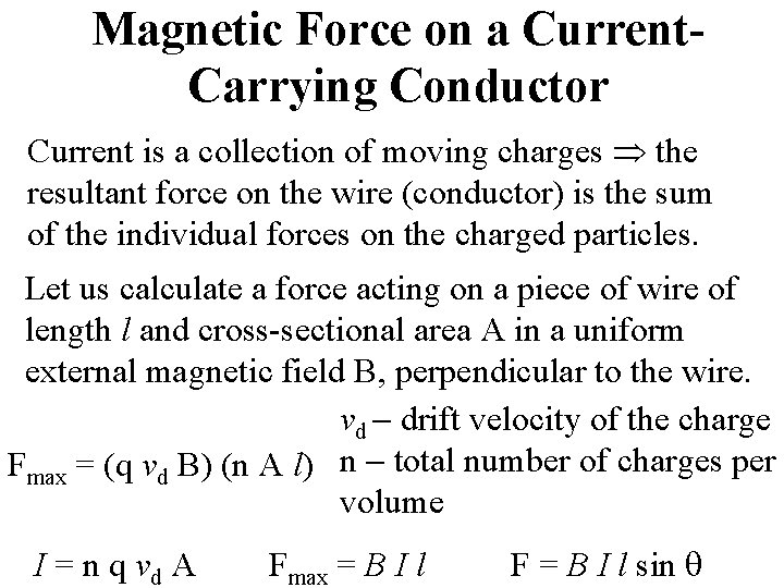 Magnetic Force on a Current. Carrying Conductor Current is a collection of moving charges