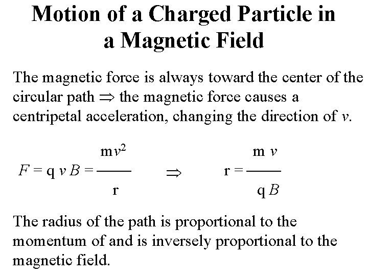 Motion of a Charged Particle in a Magnetic Field The magnetic force is always