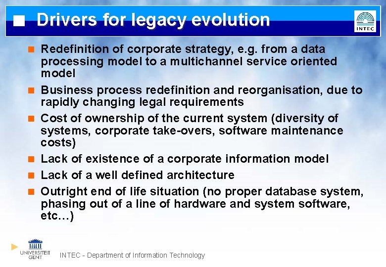 Drivers for legacy evolution n n n Redefinition of corporate strategy, e. g. from