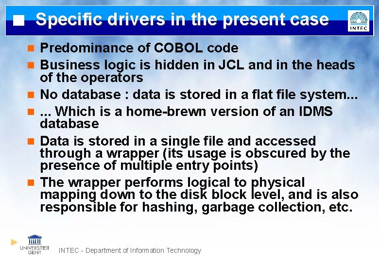Specific drivers in the present case n n n Predominance of COBOL code Business