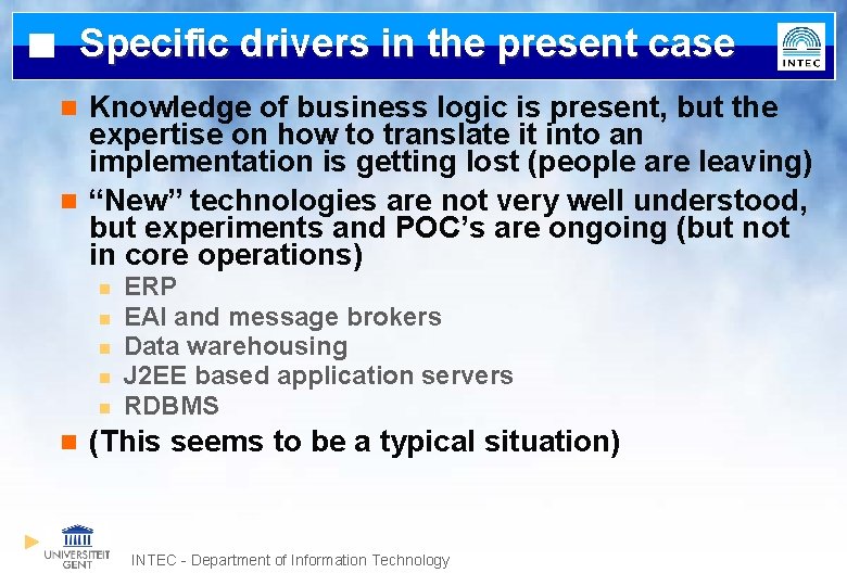 Specific drivers in the present case Knowledge of business logic is present, but the