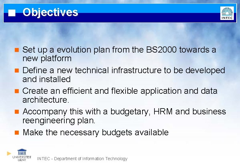 Objectives n n n Set up a evolution plan from the BS 2000 towards