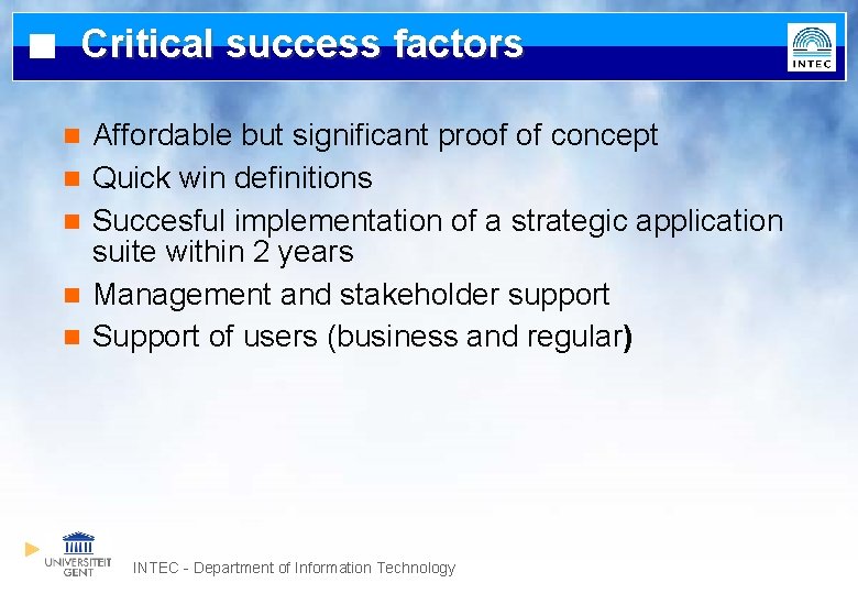 Critical success factors n n n Affordable but significant proof of concept Quick win