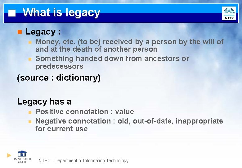 What is legacy n Legacy : n n Money, etc. (to be) received by