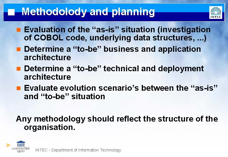 Methodolody and planning Evaluation of the “as-is” situation (investigation of COBOL code, underlying data