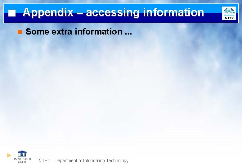 Appendix – accessing information n Some extra information. . . INTEC - Department of