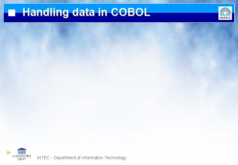 Handling data in COBOL INTEC - Department of Information Technology 