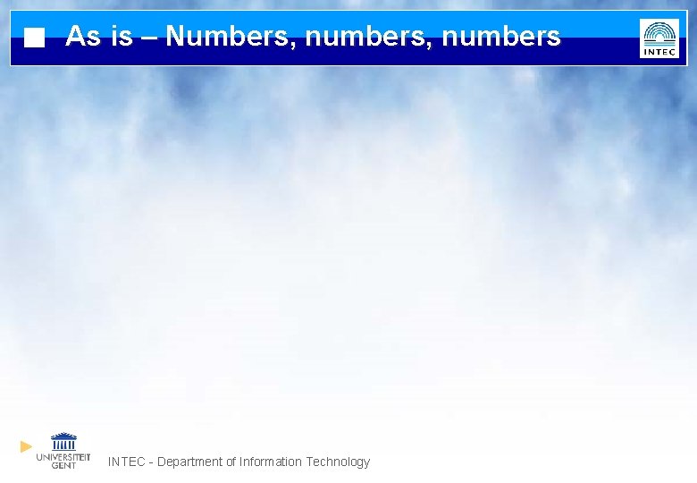 As is – Numbers, numbers INTEC - Department of Information Technology 
