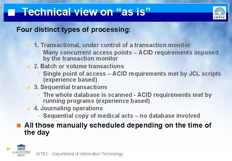 Technical view on “as is” Four distinct types of processing: n n n 1.
