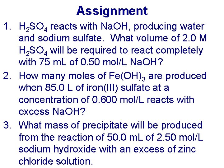 Assignment 1. H 2 SO 4 reacts with Na. OH, producing water and sodium