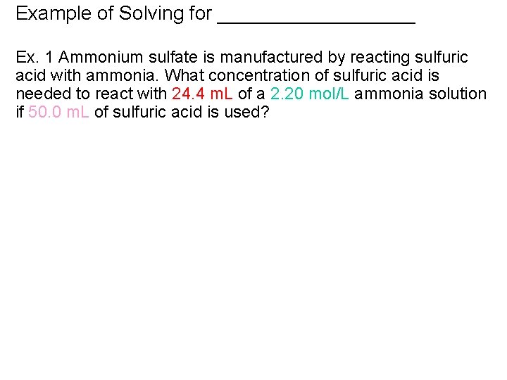 Example of Solving for _________ Ex. 1 Ammonium sulfate is manufactured by reacting sulfuric