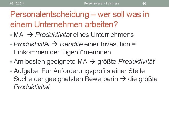 09. 10. 2014 Personalwesen - Kutschera 40 Personalentscheidung – wer soll was in einem