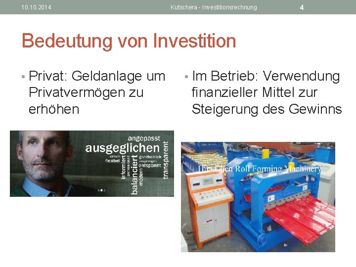 10. 2014 Kutschera - Investitionsrechnung 4 Bedeutung von Investition • Privat: Geldanlage um Privatvermögen