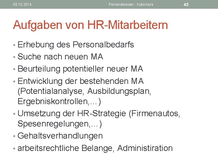 09. 10. 2014 Personalwesen - Kutschera Aufgaben von HR-Mitarbeitern • Erhebung des Personalbedarfs •