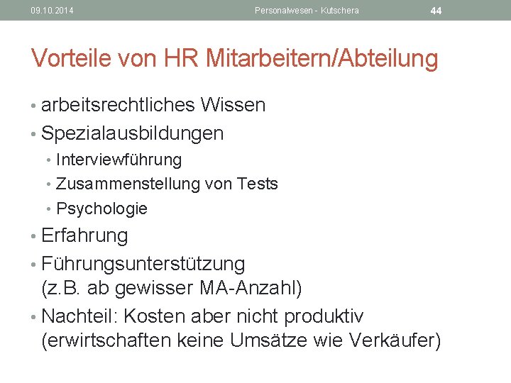 09. 10. 2014 Personalwesen - Kutschera 44 Vorteile von HR Mitarbeitern/Abteilung • arbeitsrechtliches Wissen