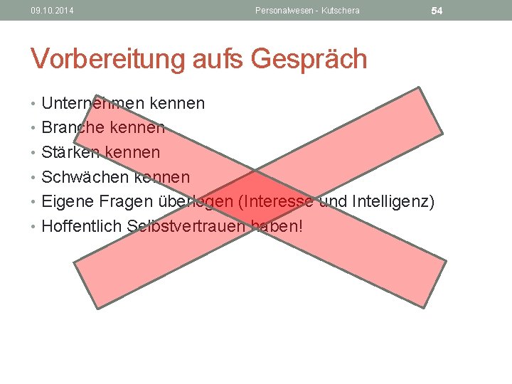 09. 10. 2014 Personalwesen - Kutschera 54 Vorbereitung aufs Gespräch • Unternehmen kennen •